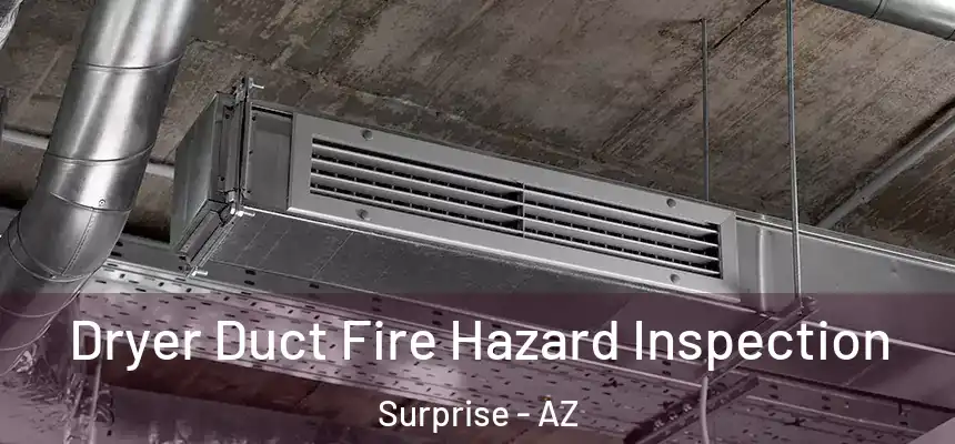  Dryer Duct Fire Hazard Inspection Surprise - AZ