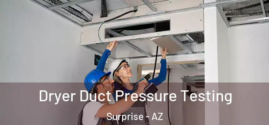  Dryer Duct Pressure Testing Surprise - AZ
