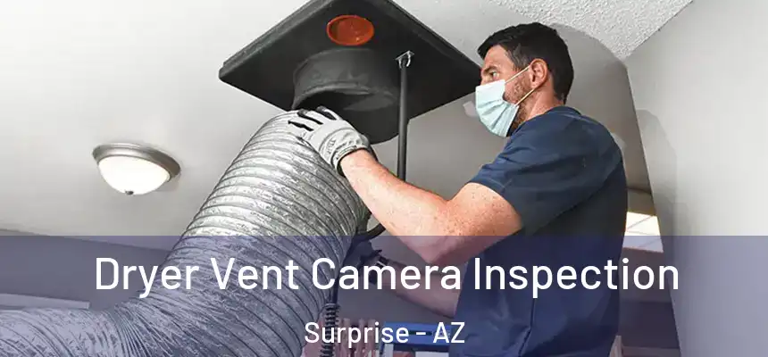 Dryer Vent Camera Inspection Surprise - AZ