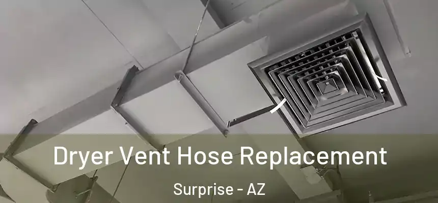  Dryer Vent Hose Replacement Surprise - AZ