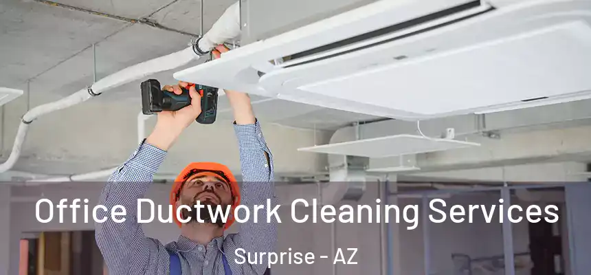 Office Ductwork Cleaning Services Surprise - AZ